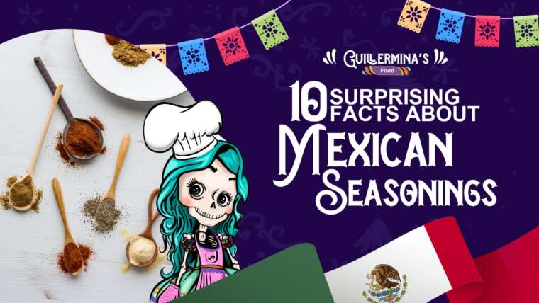Spice Up Your Life: 10 Surprising Facts About Mexican Seasonings